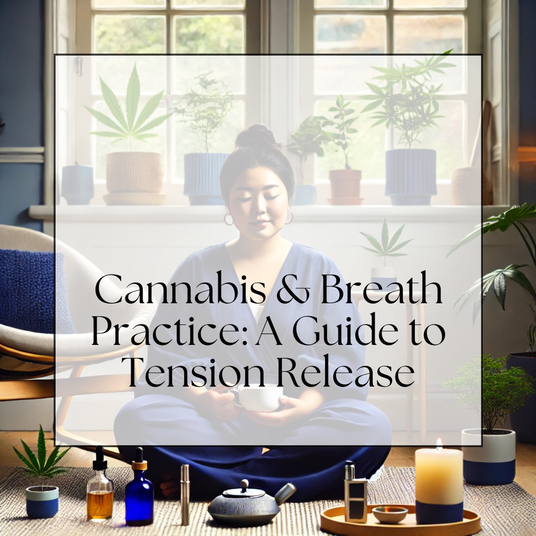 Cannabis & Breath Practice: A Guide to Tension Release