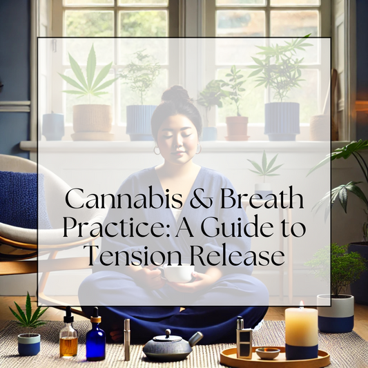 Cannabis & Breath Practice: A Guide to Tension Release