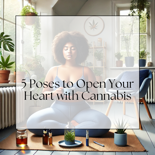 5 Poses to Open Your Heart with Cannabis